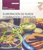 Manual. Elaboración de platos combinados y aperitivos (UF0057). Certificados de profesionalidad. Operaciones básicas de cocina (HOTR0108)