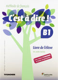C'est à dire! méthode de français. Livre de l'élève. B1