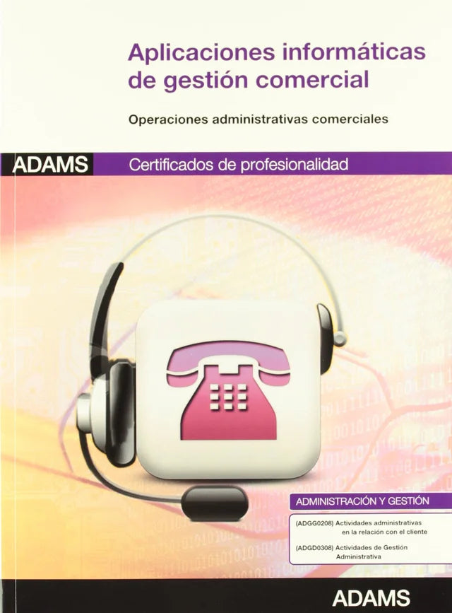 Aplicaciones informáticas de gestión comercial operaciones administrativas comerciales : certificados de profesionalidad