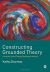 Constructing Grounded Theory: A Practical Guide through Qualitative Analysis (Introducing Qualitative Methods series)