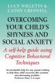 Overcoming Your Child's Shyness and Social Anxiety (Overcoming Books)