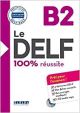 Le DELF. B2. 100% réussite. Per le Scuole superiori. Con CD-Audio: DID.CERTIF.FLE (Le DELF - 100% réussite)