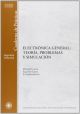 Electrónica general. Teoría, problemas y simulación